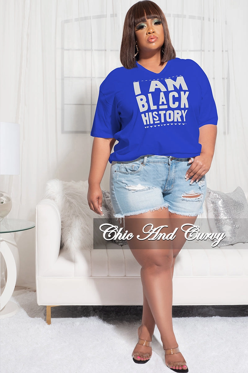 Everyday Comfort Fit Final Sale Plus Size Short Sleeve V-Neck I Am Black History T-Shirt in Royal Blue