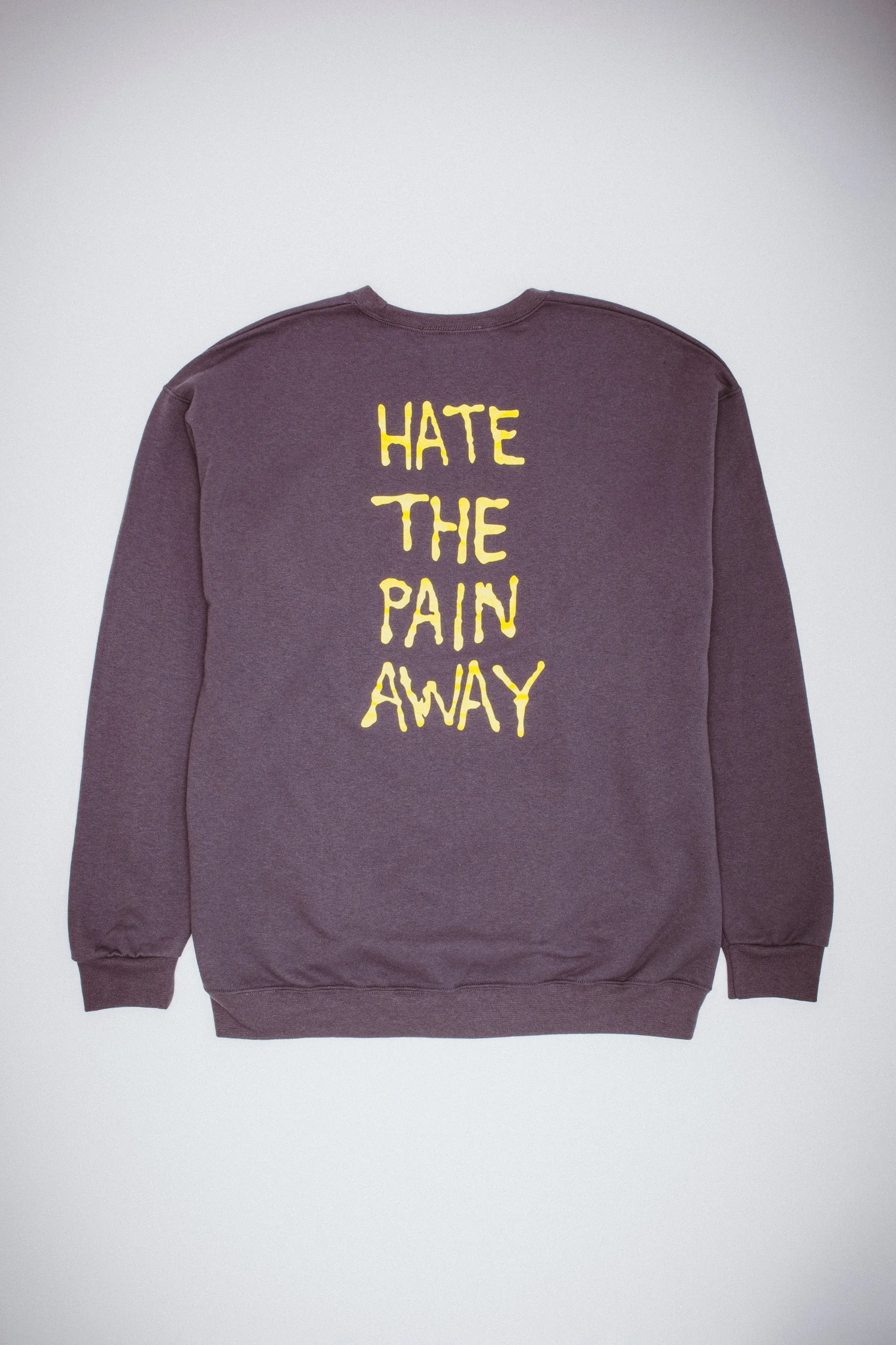 Hate The Pain Away Crewneck