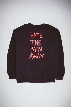 Hate The Pain Away Crewneck