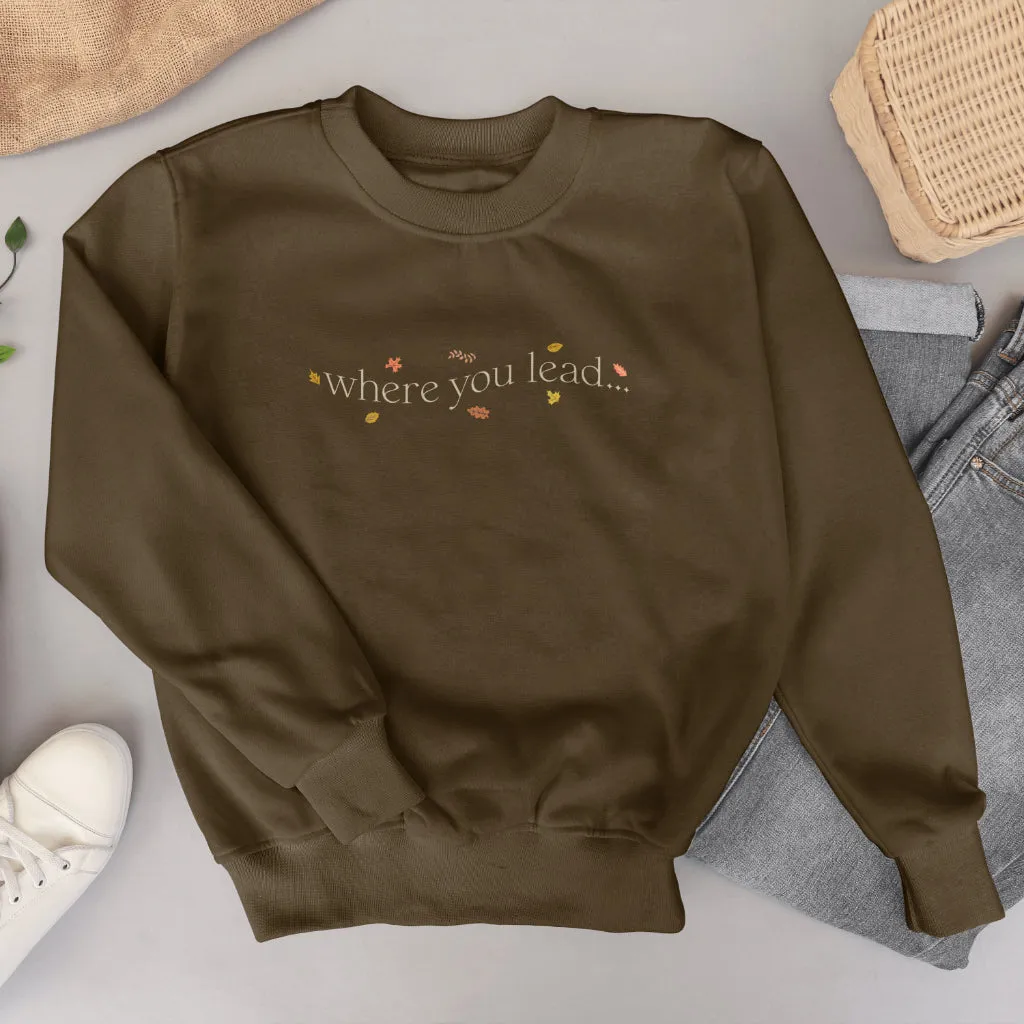 Where You Lead Crewneck