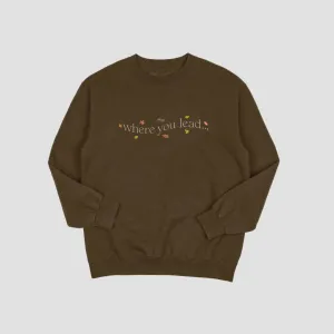 Where You Lead Crewneck