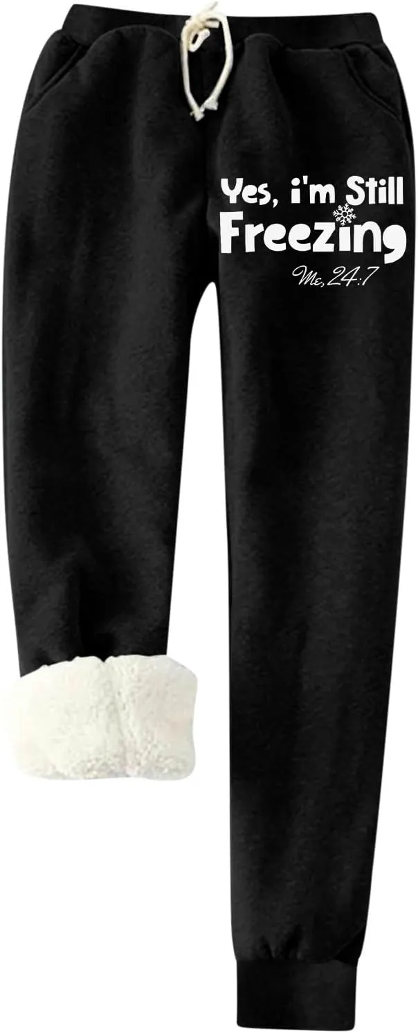 Yes,I'm Still Freezing -Me 24:7 Fleece Sweatpant WomensSherpa Lined Jogger Pant Winter Warm Fuzzy Trouser with Pocket