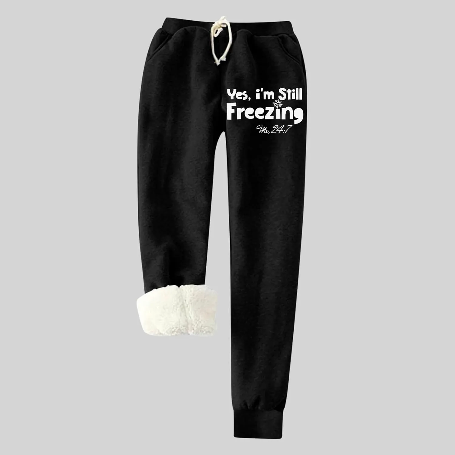Yes,I'm Still Freezing -Me 24:7 Fleece Sweatpant WomensSherpa Lined Jogger Pant Winter Warm Fuzzy Trouser with Pocket